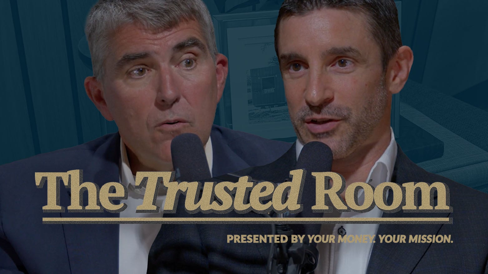 Promotional graphic for “The Trusted Room” podcast featuring two people speaking into microphones, with the text “The Trusted Room” and “Presented by Your Money. Your Mission.” displayed across the image.