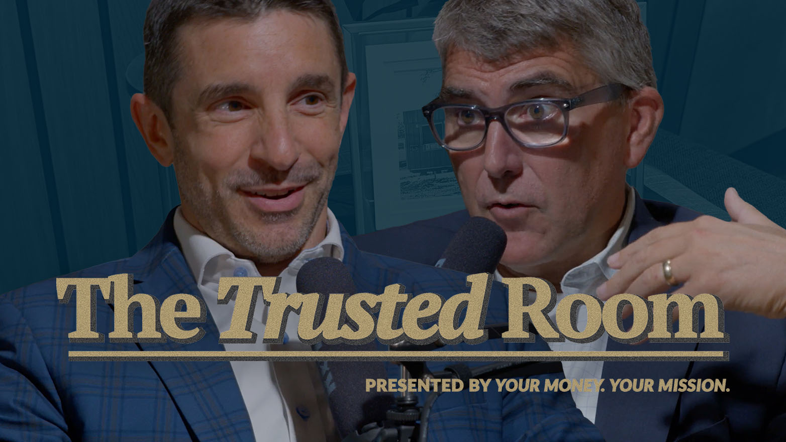 Promotional graphic for The Trusted Room podcast featuring two people speaking into microphones, with the title “The Trusted Room” prominently displayed and the tagline “Presented by Your Money. Your Mission.”