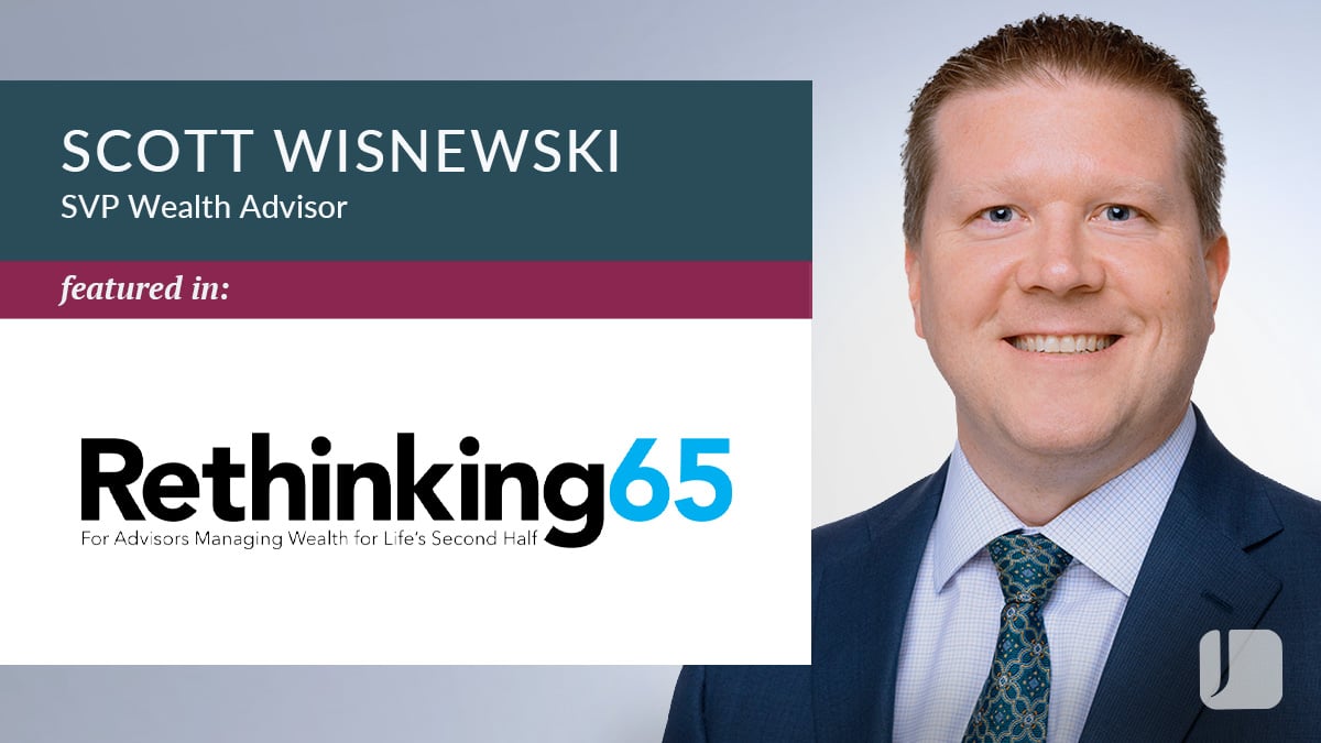 Headshot of Scott Wisnewski, SVP Wealth Advisor, next to text: "Featured in Rethinking65: For Advisors Managing Wealth for Life's Second Half."
