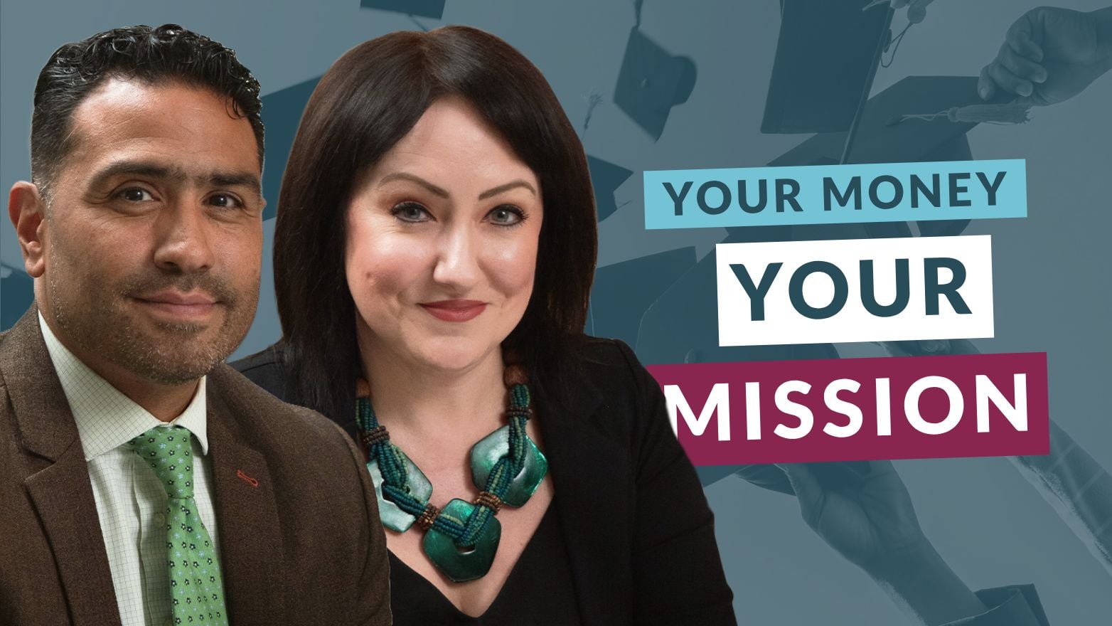 Promotional graphic for Your Money. Your Mission. featuring two podcast guests alongside the show logo, with graduation caps in the background representing college savings and education planning.