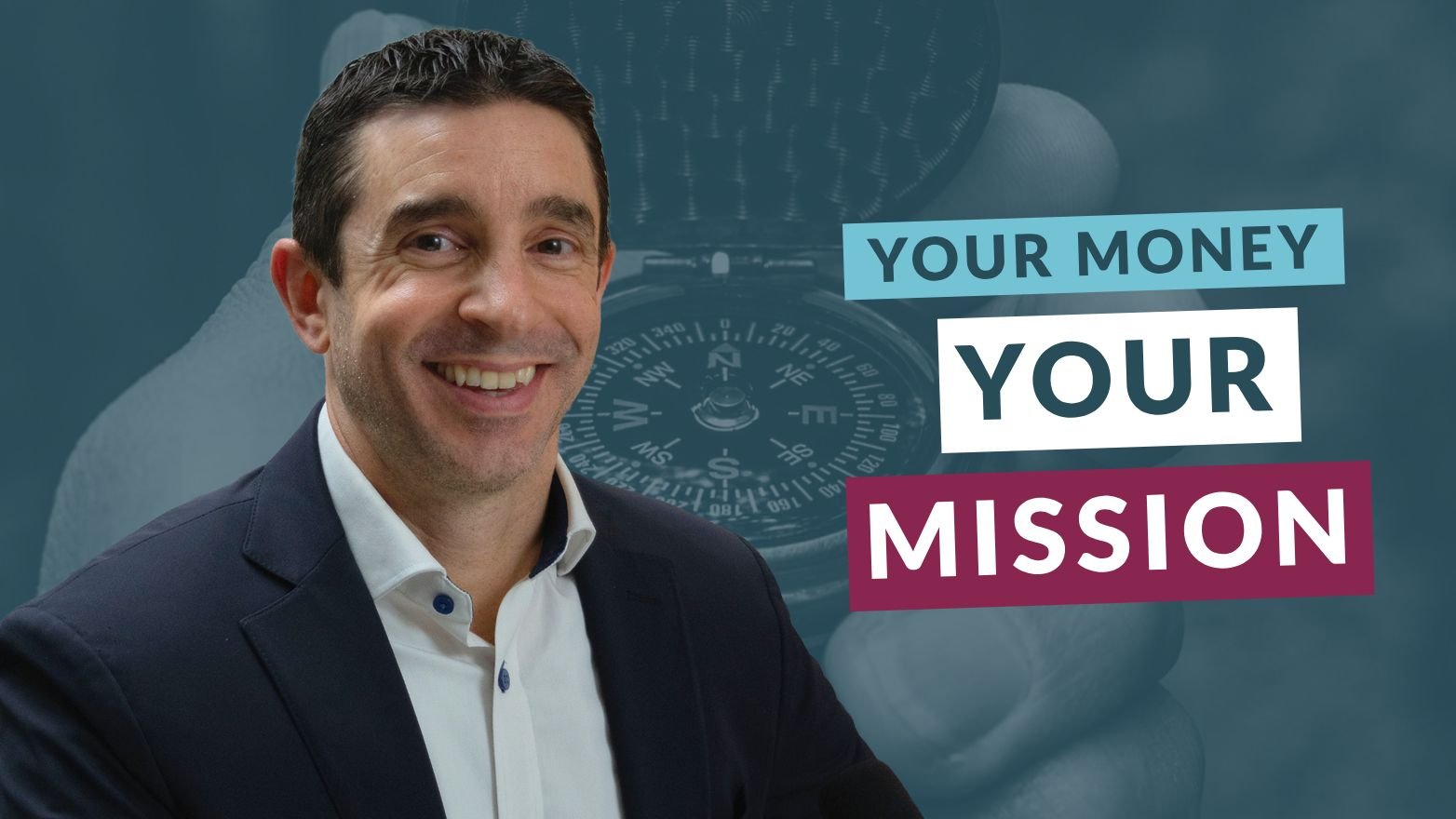 Smiling man in a blazer alongside the text "Your Money, Your Mission," set against a blue-toned background of a hand holding a compass.