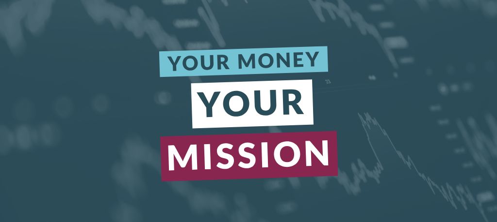 Graphic featuring the text “Your Money Your Mission” over a blue-toned background of financial market charts and graphs.
