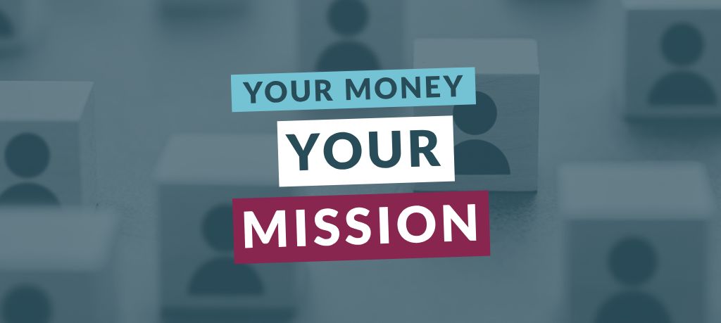 Graphic featuring the text “Your Money Your Mission” over a blue-toned image of connected profile icons.