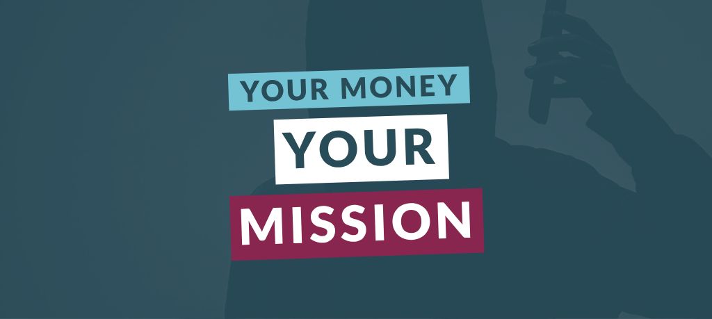 Graphic featuring the text “Your Money Your Mission” over a blue-toned silhouette of a person holding a smartphone.
