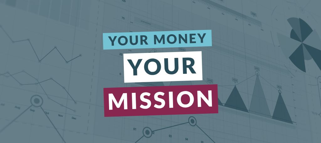 Graphic featuring the text “Your Money Your Mission” over a blue-toned background of charts and business graphs.