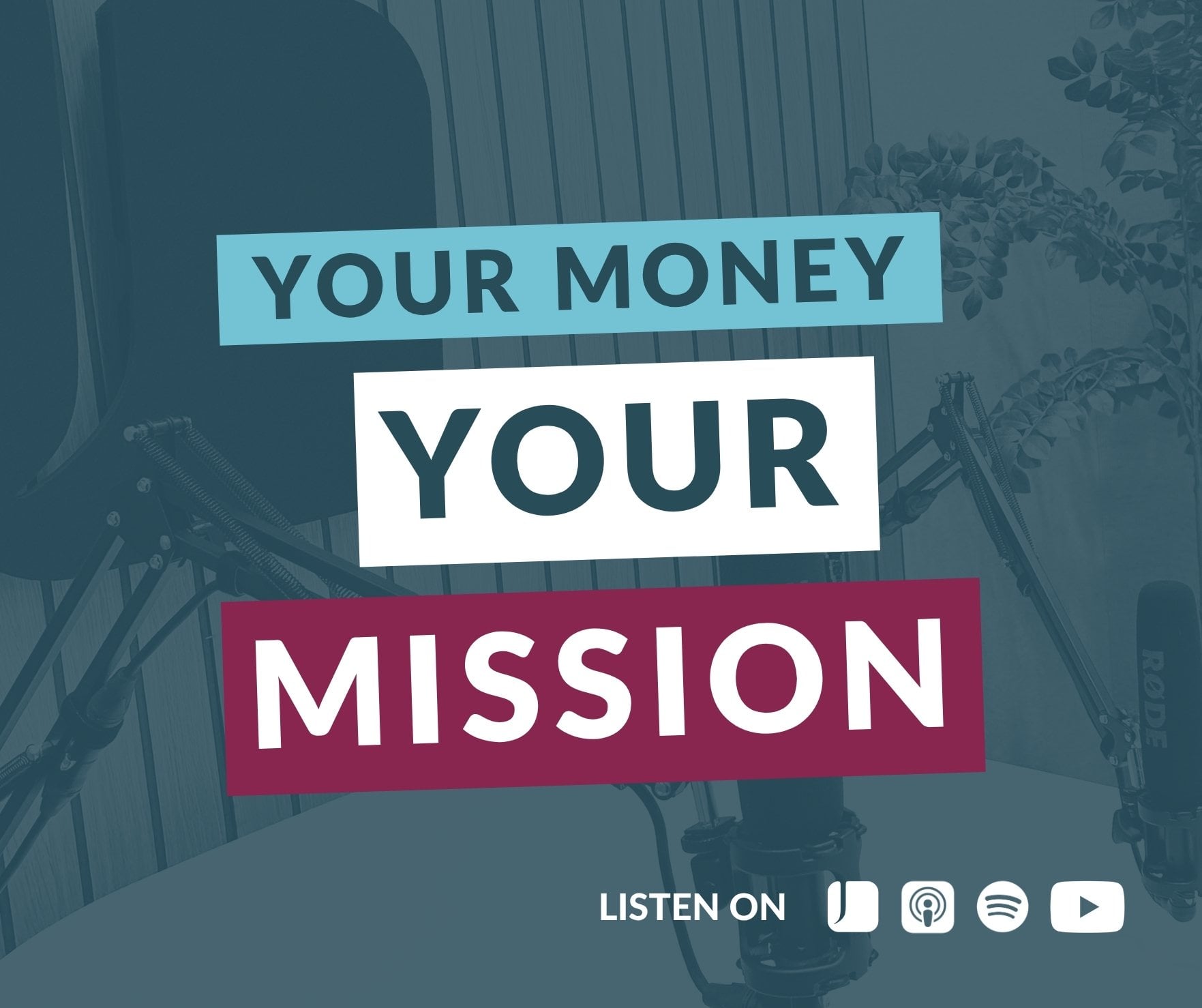 Graphic reading “Your Money Your Mission” over a podcast studio background with microphones and recording equipment.